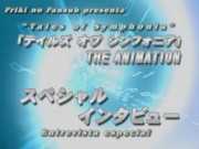 Tales of Symphonia: The Animation (Saga de Sylvarant), Entrevista especial - 1